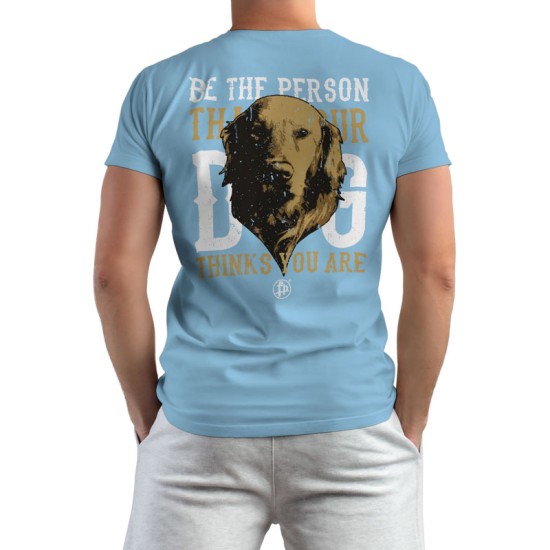 BE THE PERSON THAT YOUR DOG THINKS YOU ARE (Κοντομάνικο Ανδρικό / Unisex)