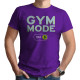 GYM MODE ON (Κοντομάνικο Ανδρικό / Unisex)