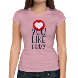 Love You Like Crazy (Κοντομάνικο Γυναικείο) Love You Like Crazy (Κοντομάνικο Γυναικείο)