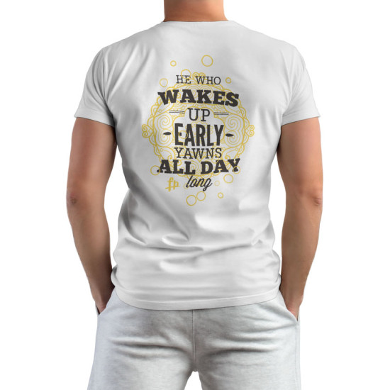 He Who Wakes Up Early Yawns All Day (Κοντομάνικο Ανδρικό / Unisex)