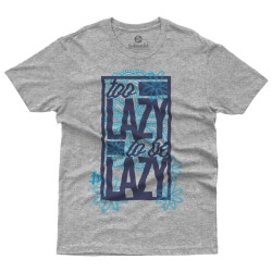 To Lazy To Be Lazy (Κοντομάνικο Ανδρικό / Unisex) To Lazy To Be Lazy (Κοντομάνικο Ανδρικό / Unisex)