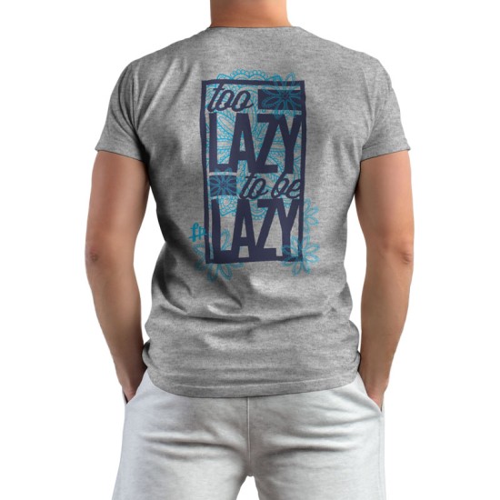 To Lazy To Be Lazy (Κοντομάνικο Ανδρικό / Unisex)