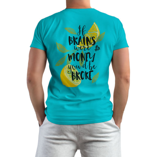 If Brains Were Money You'd Be Broke (Κοντομάνικο Ανδρικό / Unisex)