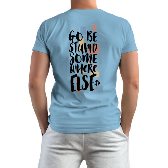 Go Be Stupid Somewhere Else (Κοντομάνικο Ανδρικό / Unisex)