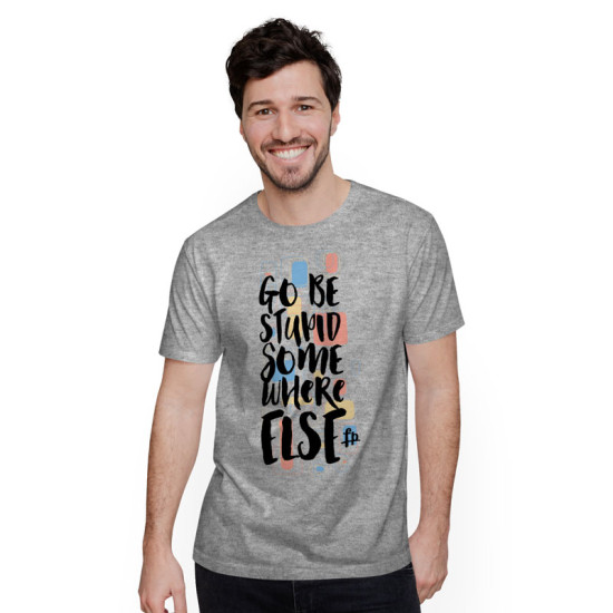 Go Be Stupid Somewhere Else (Κοντομάνικο Ανδρικό / Unisex)