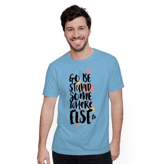 Go Be Stupid Somewhere Else (Κοντομάνικο Ανδρικό / Unisex)