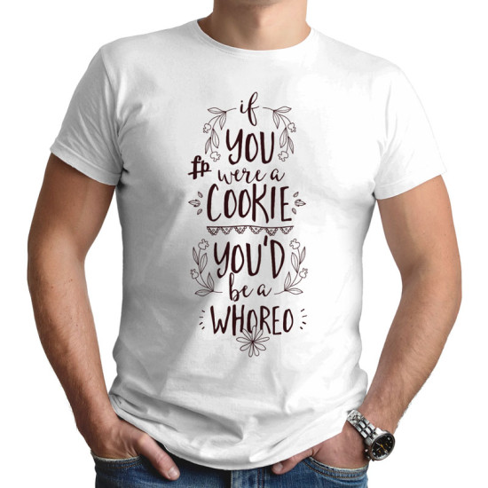 If You Were A Cookie You'd Be A Whoreo (Κοντομάνικο Ανδρικό / Unisex)