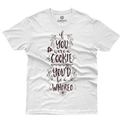 If You Were A Cookie You'd Be A Whoreo (Κοντομάνικο Ανδρικό / Unisex) If You Were A Cookie You'd Be A Whoreo (Κοντομάνικο Ανδρικό / Unisex)