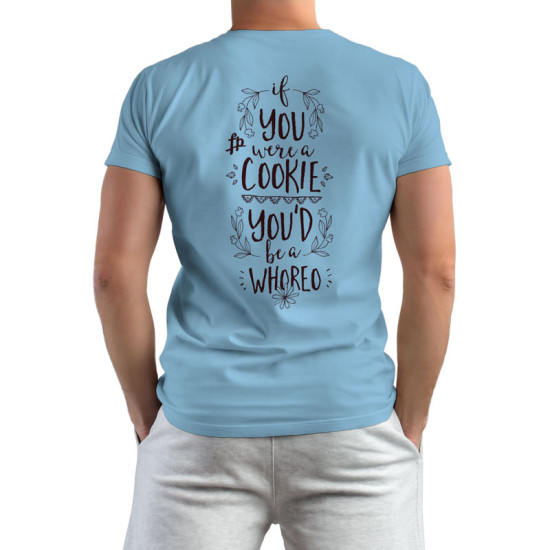 If You Were A Cookie You'd Be A Whoreo (Κοντομάνικο Ανδρικό / Unisex)