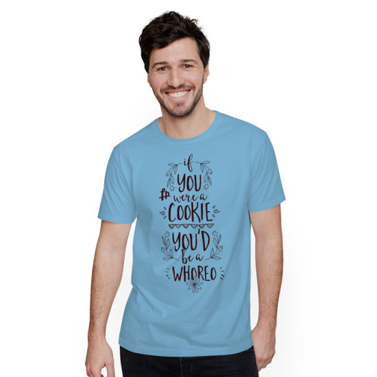 If You Were A Cookie You'd Be A Whoreo (Κοντομάνικο Ανδρικό / Unisex)