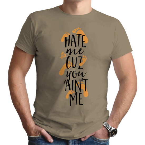 Hate Me Cuz You Ain't Me (Κοντομάνικο Ανδρικό / Unisex)