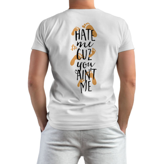 Hate Me Cuz You Ain't Me (Κοντομάνικο Ανδρικό / Unisex)