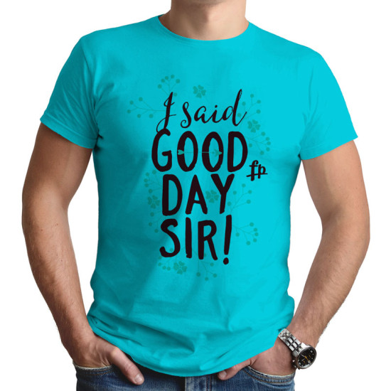 I Said Good Day Sir! (Κοντομάνικο Ανδρικό / Unisex)