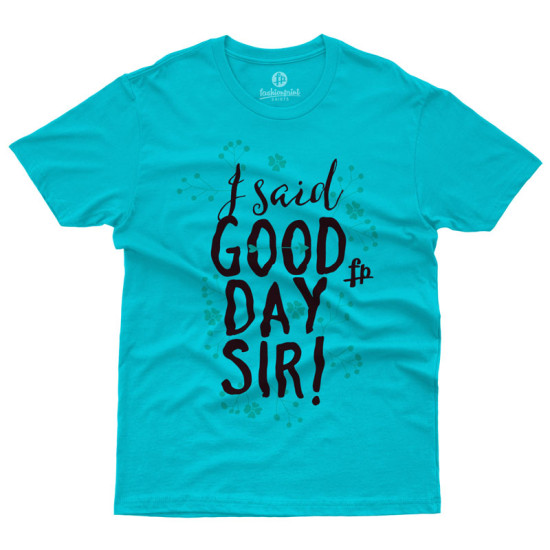 I Said Good Day Sir! (Κοντομάνικο Ανδρικό / Unisex)