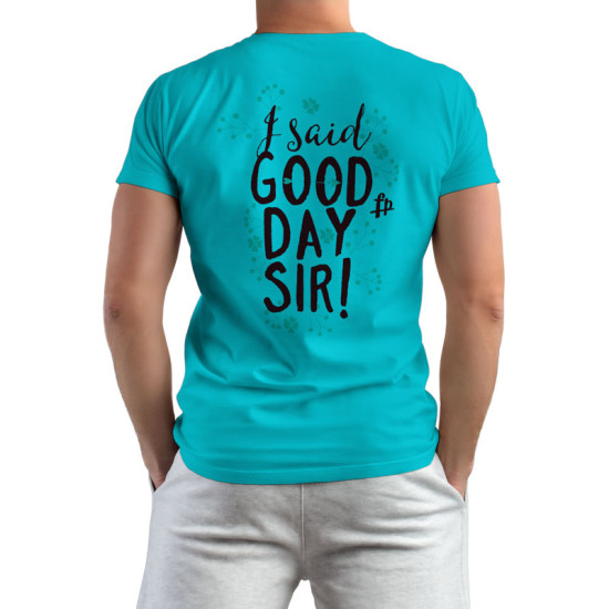 I Said Good Day Sir! (Κοντομάνικο Ανδρικό / Unisex)