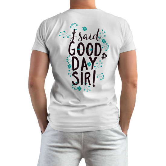 I Said Good Day Sir! (Κοντομάνικο Ανδρικό / Unisex)