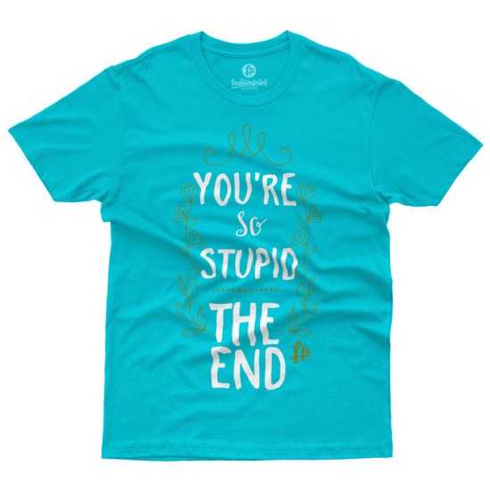 You Are So Stupid The End (Κοντομάνικο Ανδρικό / Unisex)