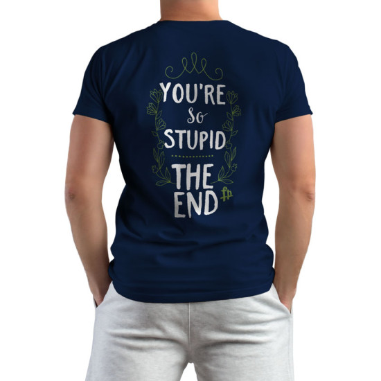 You Are So Stupid The End (Κοντομάνικο Ανδρικό / Unisex)