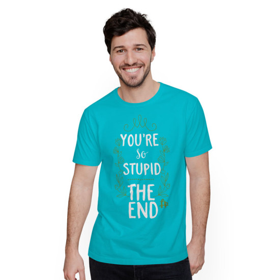 You Are So Stupid The End (Κοντομάνικο Ανδρικό / Unisex)