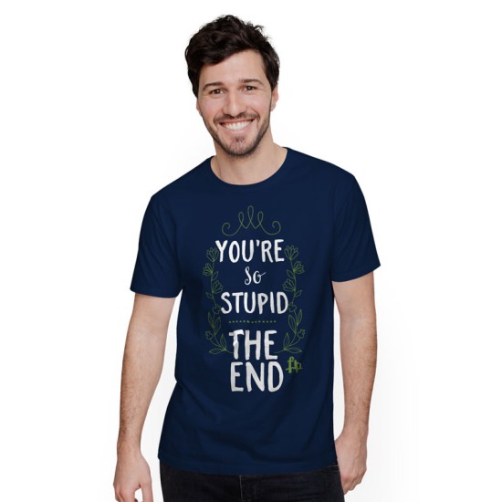 You Are So Stupid The End (Κοντομάνικο Ανδρικό / Unisex)