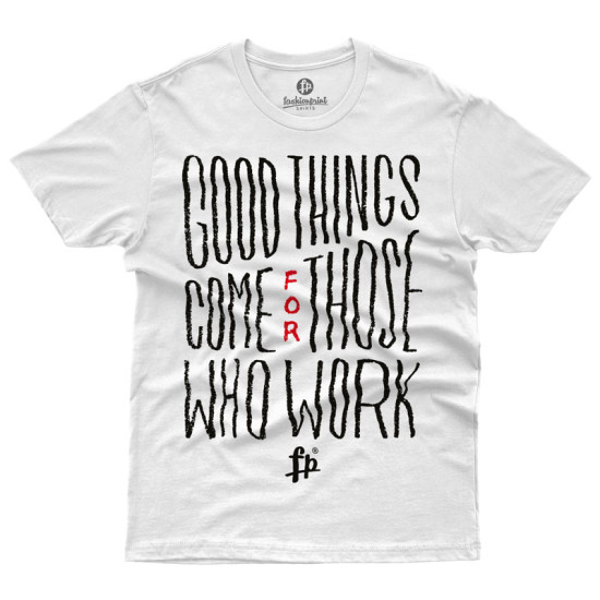 Good Thinks Come For Those Who Work (Κοντομάνικο Ανδρικό / Unisex)