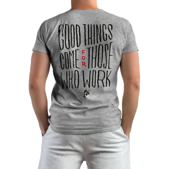 Good Thinks Come For Those Who Work (Κοντομάνικο Ανδρικό / Unisex)