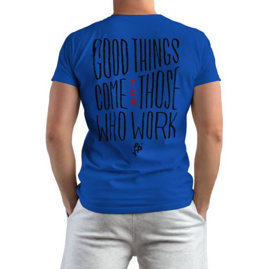 Good Thinks Come For Those Who Work (Κοντομάνικο Ανδρικό / Unisex)