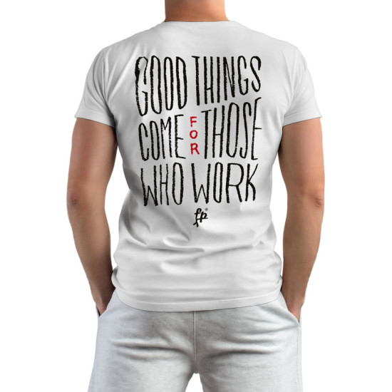 Good Thinks Come For Those Who Work (Κοντομάνικο Ανδρικό / Unisex)