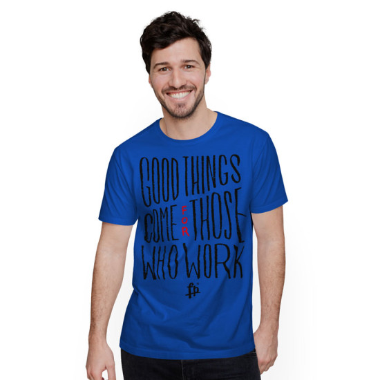 Good Thinks Come For Those Who Work (Κοντομάνικο Ανδρικό / Unisex)