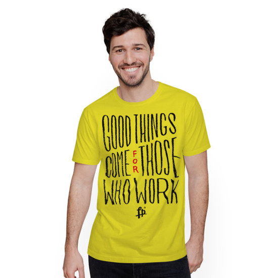 Good Thinks Come For Those Who Work (Κοντομάνικο Ανδρικό / Unisex)