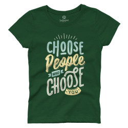 Choose people who choose you (Κοντομάνικο Γυναικείο) Choose people who choose you (Κοντομάνικο Γυναικείο)