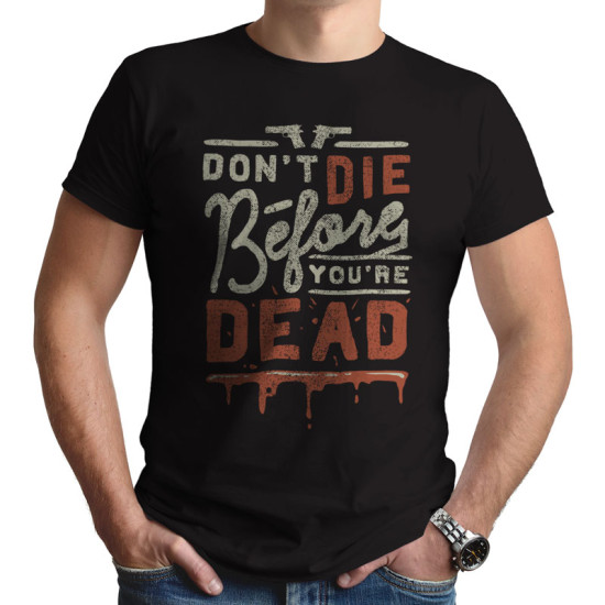 Don't die before you are dead (Κοντομάνικο Ανδρικό / Unisex)