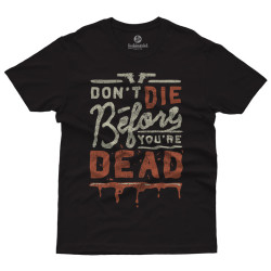 Don't die before you are dead (Κοντομάνικο Ανδρικό / Unisex) Don't die before you are dead (Κοντομάνικο Ανδρικό / Unisex)