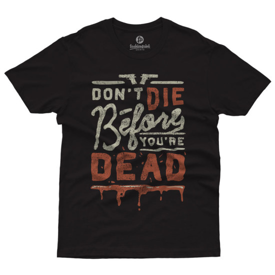 Don't die before you are dead (Κοντομάνικο Ανδρικό / Unisex)