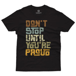 Dont't stop until you are proud (Κοντομάνικο Ανδρικό / Unisex) Dont't stop until you are proud (Κοντομάνικο Ανδρικό / Unisex)