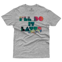 i’ll do it later - Vlad Isac (Κοντομάνικο Ανδρικό / Unisex) i’ll do it later - Vlad Isac (Κοντομάνικο Ανδρικό / Unisex)