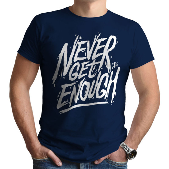 Never Get Enough (Κοντομάνικο Ανδρικό / Unisex)