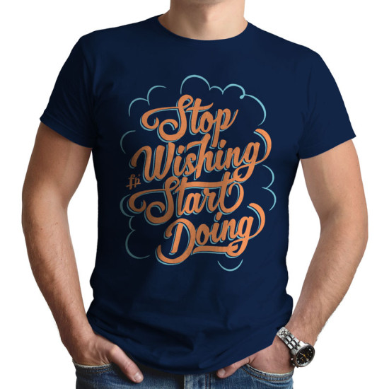 Stop Wishing Start Doing 2 (Κοντομάνικο Ανδρικό / Unisex)