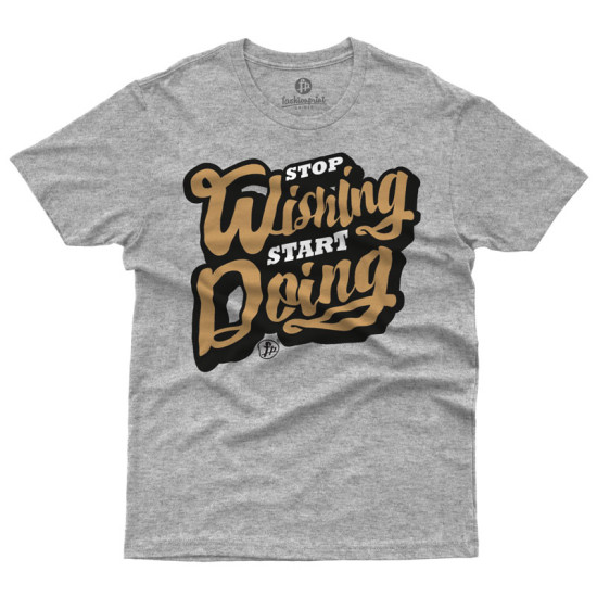 Stop Wishing Start Doing (Κοντομάνικο Ανδρικό / Unisex)