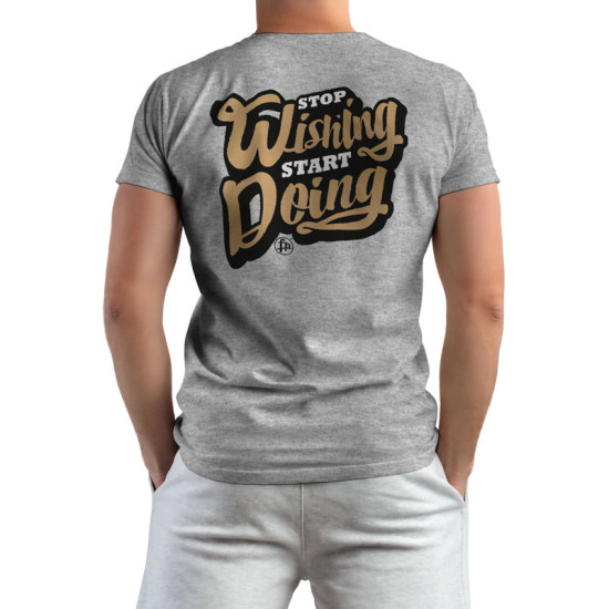 Stop Wishing Start Doing (Κοντομάνικο Ανδρικό / Unisex)