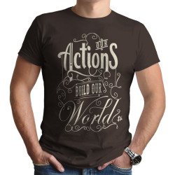 Our Actions Build Our World (Κοντομάνικο Ανδρικό / Unisex)