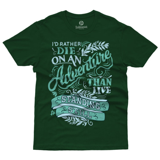 I'd Rather Die On An Adventure (Κοντομάνικο Ανδρικό / Unisex)