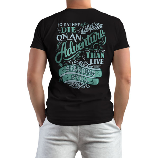 I'd Rather Die On An Adventure (Κοντομάνικο Ανδρικό / Unisex)