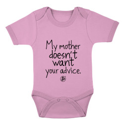 My mother doesn't want your advice (Βρεφικό Φορμάκι) My mother doesn't want your advice (Βρεφικό Φορμάκι)